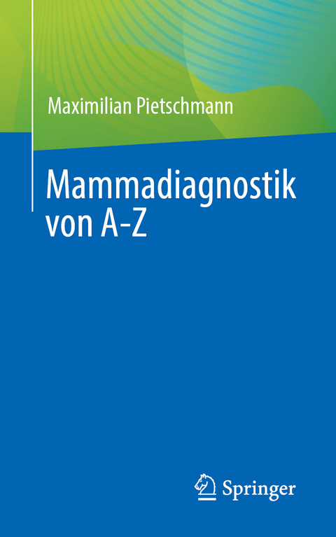 Mammadiagnostik von A-Z - Maximilian Pietschmann