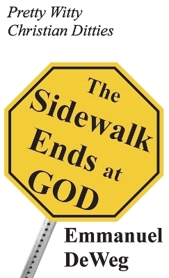 The Sidewalk Ends at GOD - Emmanuel Deweg