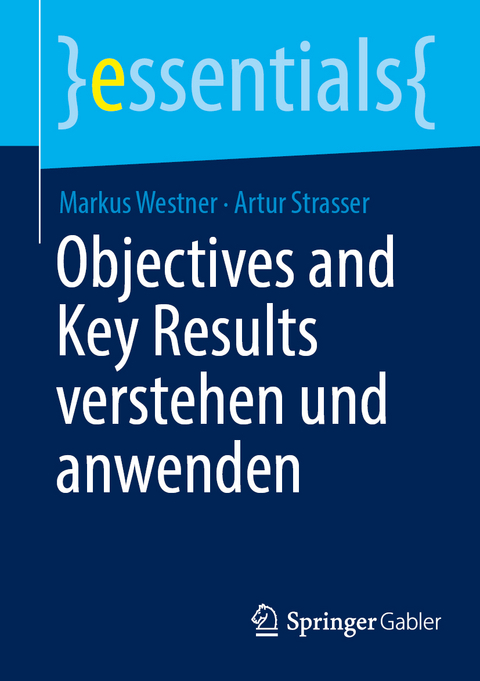 Objectives and Key Results verstehen und anwenden - Markus Westner, Artur Strasser