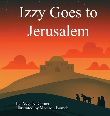Izzy Goes to Jerusalem - Peggy K Comer
