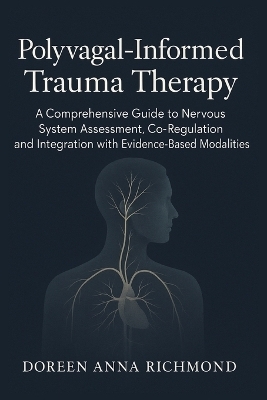 Polyvagal-Informed Trauma Therapy - Doreen Anna Richmond