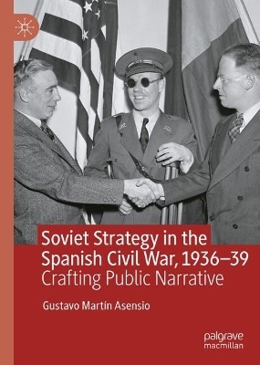 Soviet Strategy in the Spanish Civil War, 1936&ndash;39 - Gustavo Mart&iacute;n Asensio