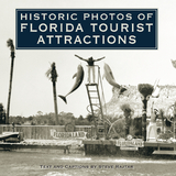 Historic Photos of Florida Tourist Attractions - 