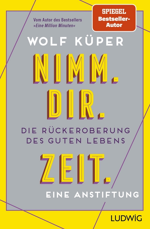 Nimm. Dir. Zeit. - Wolf K&uuml;per