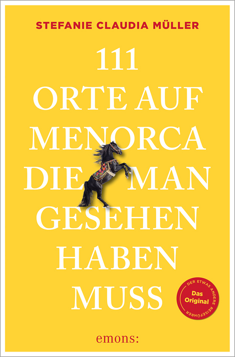 111 Orte auf Menorca, die man gesehen haben muss - Stefanie Claudia M&uuml;ller