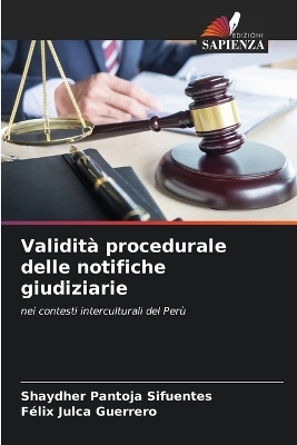Validit&agrave; procedurale delle notifiche giudiziarie - Shaydher Pantoja Sifuentes, F&eacute;lix Julca Guerrero