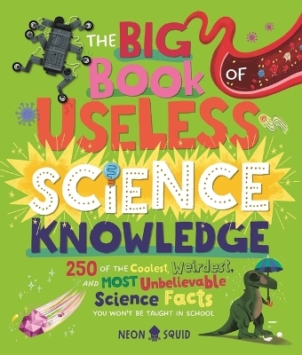 The Big Book of Useless Science Knowledge -  Neon Squid