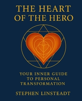 The Heart of the Hero - Stephen Linsteadt