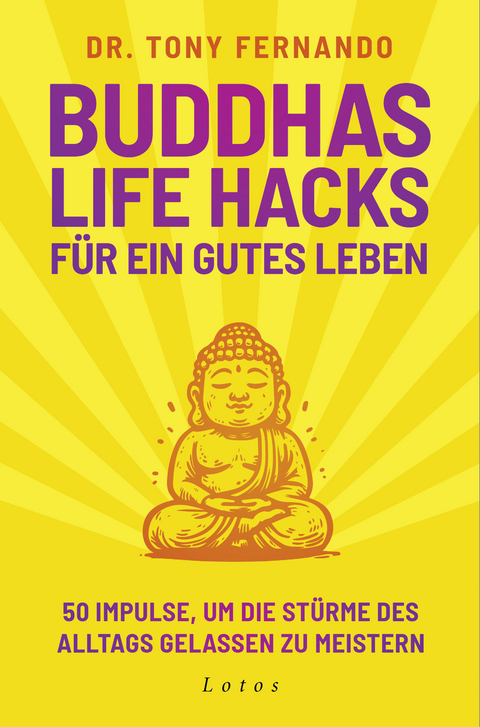 Buddhas Life Hacks für ein gutes Leben - Dr. Tony Fernando