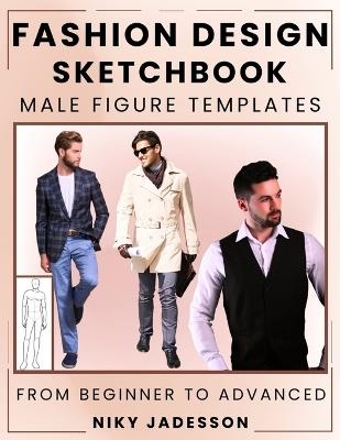Fashion Design Sketchbook Male Figure Templates - Niky Jadesson