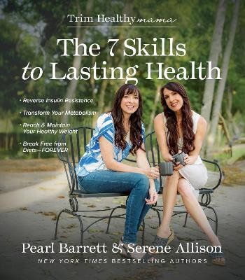 The 7 Skills to Lasting Health - Pearl Barrett, Serene Allison