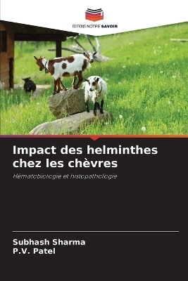 Impact des helminthes chez les ch&egrave;vres - Subhash Sharma, P V Patel