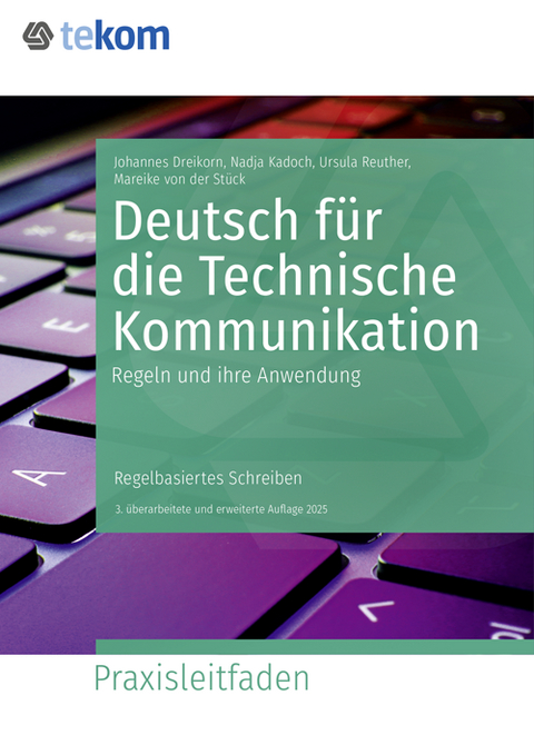 Deutsch f&uuml;r die Technische Kommunikation - Elisabeth Gr&auml;fe, Birgit Bellem, Isabelle Fleury, Ralf Haldimann, Viktoria Klemm, Matthias Kurrus, Ines Prusseit, Roland Schmeling, Volker S&uuml;tterlin