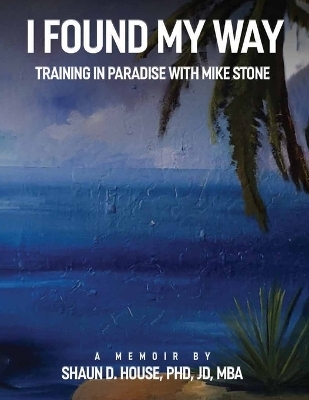 I Found My Way - Dr Shaun D House