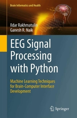 EEG Signal Processing with Python - Ildar Rakhmatulin, Ganesh R. Naik