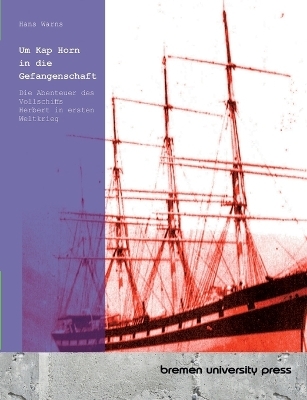 Um Kap Horn in die Gefangenschaft - Hans Warns