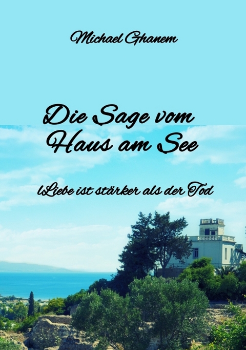 Die Sage vom Haus am See - Michael Ghanem
