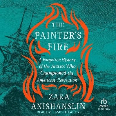 The Painter's Fire - Zara Anishanslin