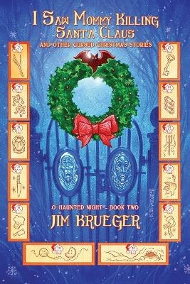 I Saw Mommy Killing Santa Clause and Other Cursed Christmas Stories - Jim Krueger