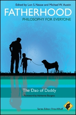 Fatherhood – Philosophy for Everyone – The Dao of Daddy - 