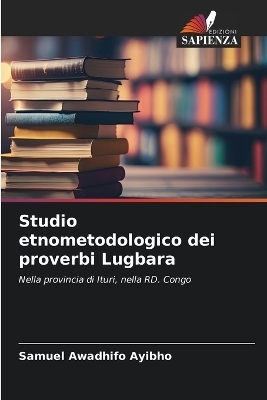 Studio etnometodologico dei proverbi Lugbara - Samuel Awadhifo Ayibho