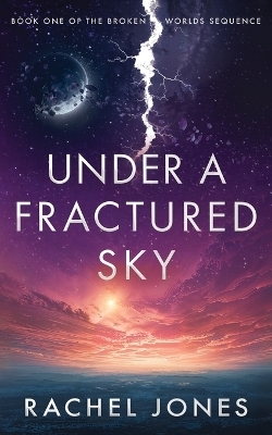 Under a Fractured Sky - Rachel Jones