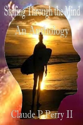 Surfing Through the Mind - Claude P Perry  II