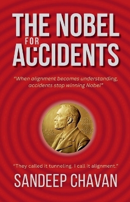 The Nobel for Accidents - Sandeep Chavan