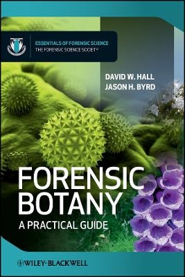 Forensic Botany – A Practical Guide - Dw Hall