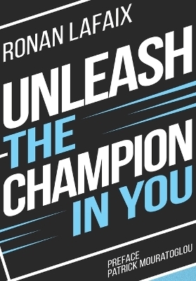 Unleash the champion in you - Ronan Lafaix