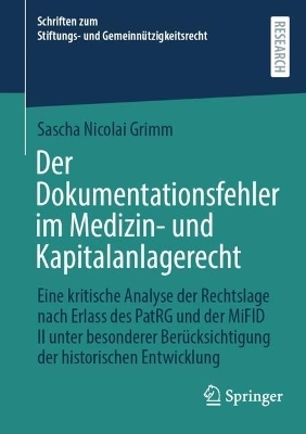 Der Dokumentationsfehler im Medizin- und Kapitalanlagerecht - Sascha Nicolai Grimm