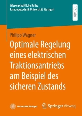 Optimale Regelung eines elektrischen Traktionsantriebs am Beispiel des sicheren Zustands - Philipp Wagner