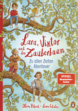 Lara, Viktor und der Zauberbaum – Zu allen Zeiten Abenteuer - Oliver Pötzsch