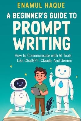 A Beginner's Guide to Prompt Writing