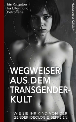 Wegweiser aus dem Transgender-Kult -  Herausgeber-Kollektiv
