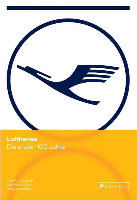 Lufthansa - Die ersten 100 Jahre - Hartmut Berghoff, Manfred Grieger, Jörg Lesczenski