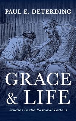 Grace and Life - Paul E Deterding