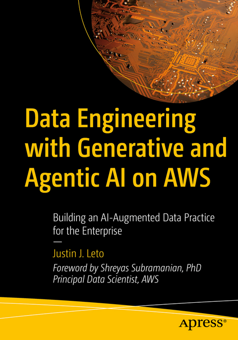 Data Engineering with Generative and Agentic AI on AWS - Justin J. Leto