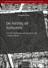 Der Aufstieg der Rothschilds &ndash; Von der Frankfurter Judengasse an die Londoner B&ouml;rse - Sebastian Oster