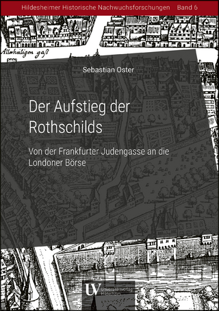Der Aufstieg der Rothschilds – Von der Frankfurter Judengasse an die Londoner Börse