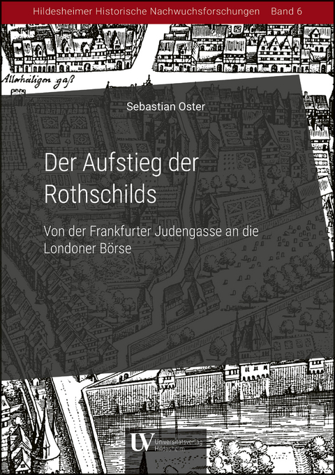 Der Aufstieg der Rothschilds &ndash; Von der Frankfurter Judengasse an die Londoner B&ouml;rse - Sebastian Oster