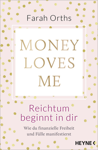 Money Loves Me – Reichtum beginnt in dir
