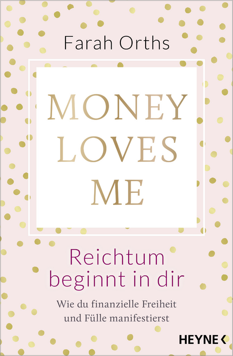 Money Loves Me &ndash; Reichtum beginnt in dir - Farah Orths