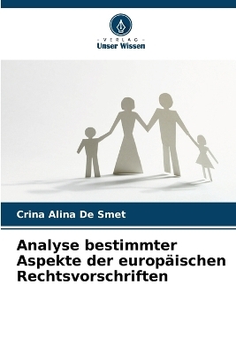 Analyse bestimmter Aspekte der europ&auml;ischen Rechtsvorschriften - Crina Alina De Smet