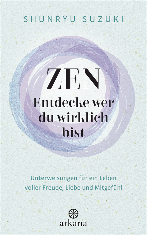 Zen – Entdecke wer du wirklich bist - Shunryu Suzuki