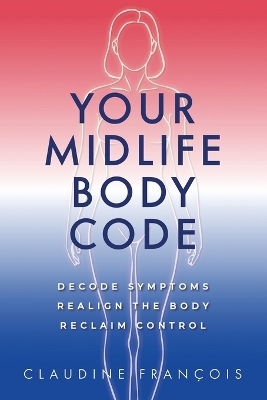 Your Midlife Body Code - Claudine Francois