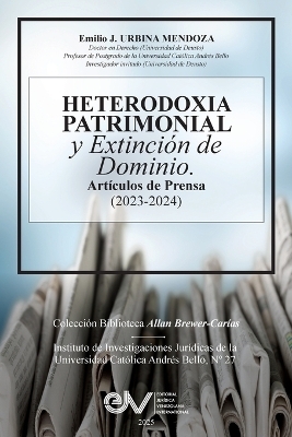 HETERODOXIA PATRIMONIAL Y EXTINCIÓN DE DOMINIO. Artículos de Prensa (2023-2024),