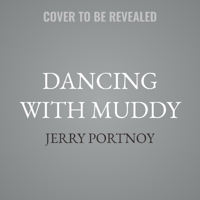 Dancing with Muddy - Jerry Portnoy