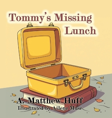 Tommy's Missing Lunch - A Matthew Huff