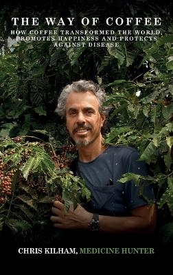 The Way Of Coffee - Chris Kilham